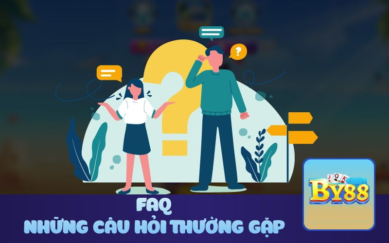 FAQ - Giải đáp các câu hỏi liên quan đến By88 cho người chơi